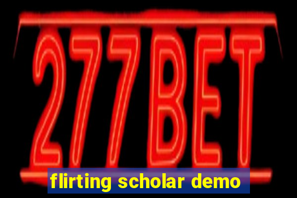 flirting scholar demo